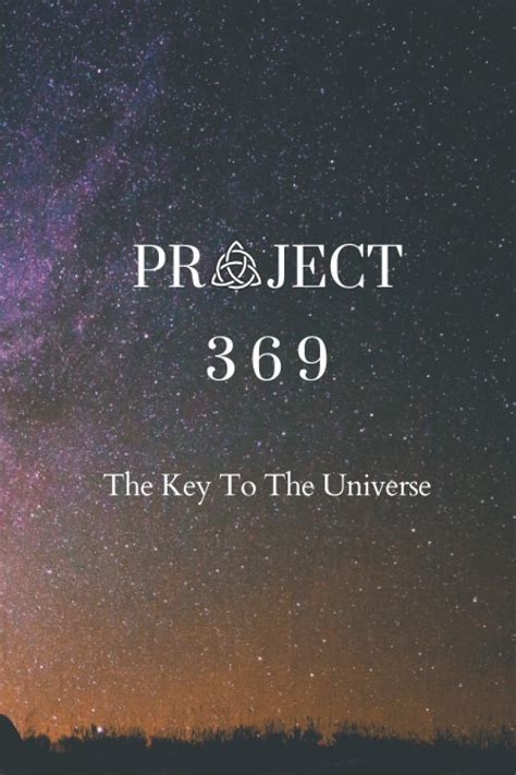 Tesla is known for the quote "If you only knew the magnificence of the 3, 6 and 9, then you would have the key to the universe. . Project 369 the key to the universe pdf free download